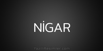 NİGAR