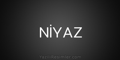 NİYAZ