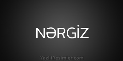 NƏRGİZ