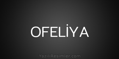 OFELİYA