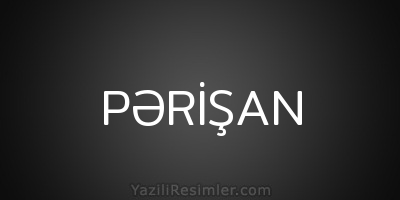 PƏRİŞAN