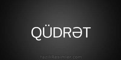 QÜDRƏT