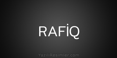 RAFİQ