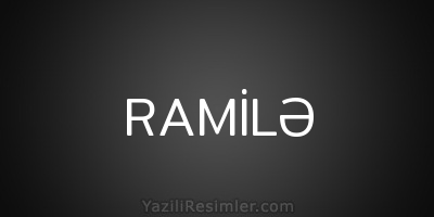 RAMİLƏ