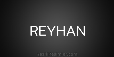 REYHAN