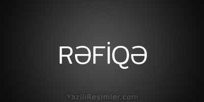 RƏFİQƏ