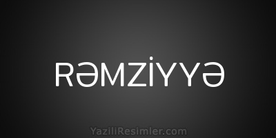 RƏMZİYYƏ