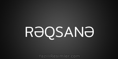 RƏQSANƏ