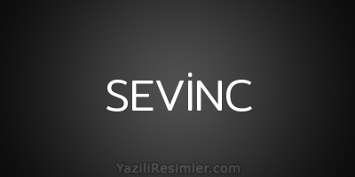 SEVİNC