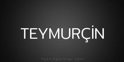 TEYMURÇİN