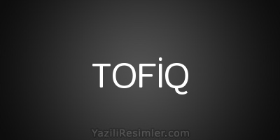 TOFİQ