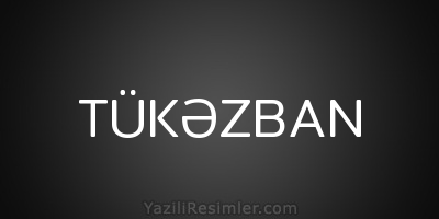 TÜKƏZBAN