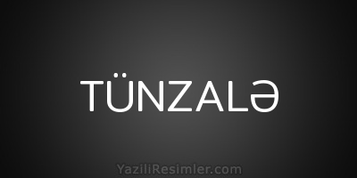 TÜNZALƏ