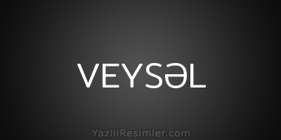 VEYSƏL