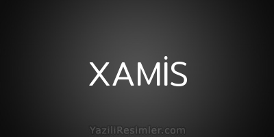 XAMİS