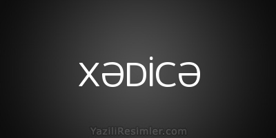 XƏDİCƏ