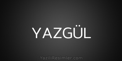 YAZGÜL