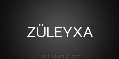 ZÜLEYXA