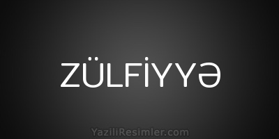 ZÜLFİYYƏ