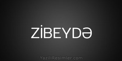 ZİBEYDƏ