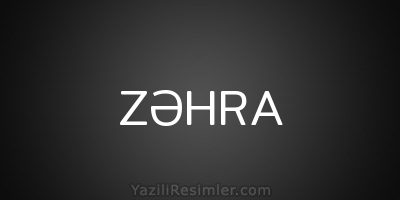 ZƏHRA