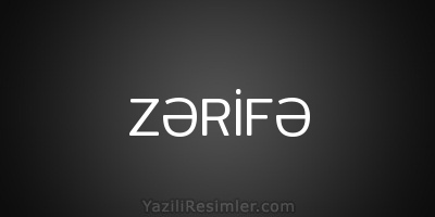 ZƏRİFƏ