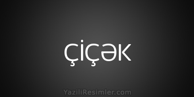 ÇİÇƏK