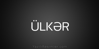 ÜLKƏR