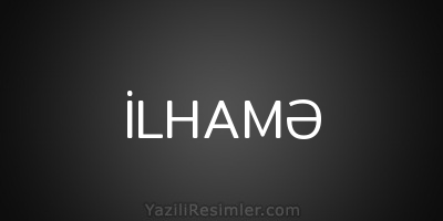 İLHAMƏ