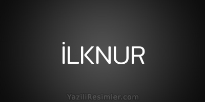 İLKNUR