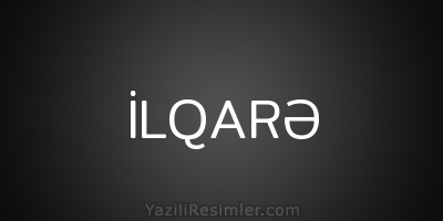 İLQARƏ