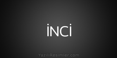 İNCİ