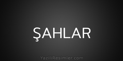ŞAHLAR