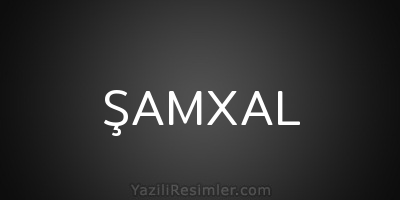 ŞAMXAL