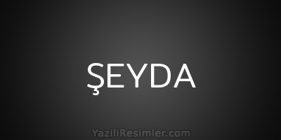 ŞEYDA