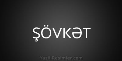 ŞÖVKƏT