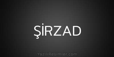 ŞİRZAD