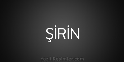 ŞİRİN