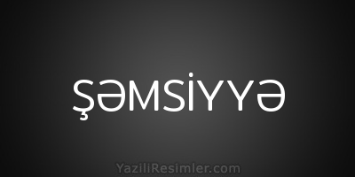 ŞƏMSİYYƏ