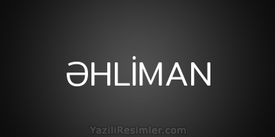 ƏHLİMAN