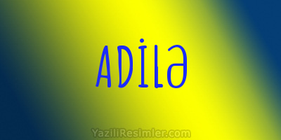 ADİLƏ