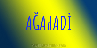 AĞAHADİ