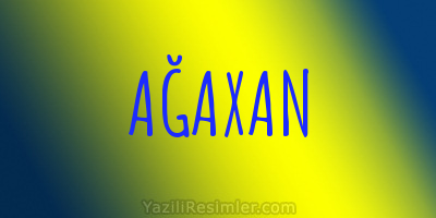 AĞAXAN