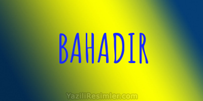 BAHADIR