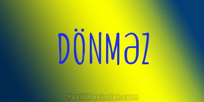 DÖNMƏZ