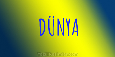 DÜNYA