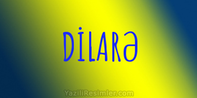 DİLARƏ