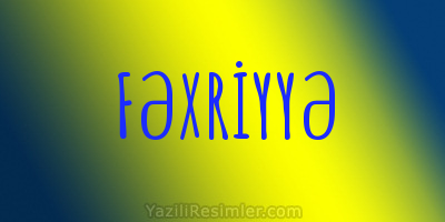 FƏXRİYYƏ