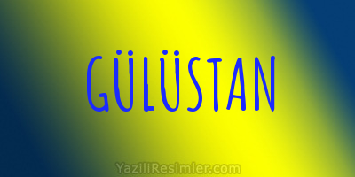 GÜLÜSTAN