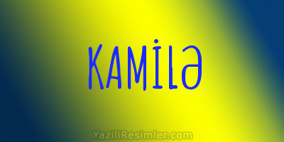 KAMİLƏ